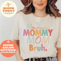 Happy Mother's, Mama Mommy Mom Bruh Shirt, Mothers Day Shirt, Motherhood Tee, Mothers Day Gift, Gift For Mom, Mother's D