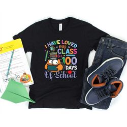 I Have Loved My Class 100 Days Shirt, 100th Day of School T-shirt, 100 Days Celebration Tee, School Shirt for Kids, Back