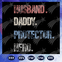Husband daddy protector hero svg, hero svg, husband svg, fathers day svg, papa svg, father svg, dad svg, daddy svg, popp