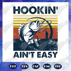 Hookin aint easy svg, fathers day svg, fathers day gift, gift for papa, hooker svg, full time dad svg, fathers day lover