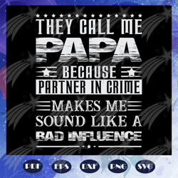 They call me papa because partner in crime svg, papa svg, part in crime svg, they call me papa svg, papa lover svg, dad