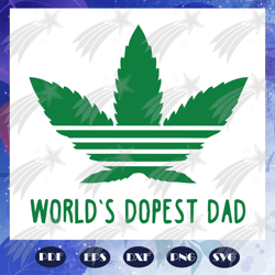 Worlds dopest dad svg, fathers day svg, daddy svg, weed svg, marijuana svg, best dad gift svg, dad life svg, family, fam