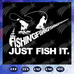 Fishing just do it svg, fathers day svg, fathers day gift, father life svg, family life svg, fly fishing svg, fisherman
