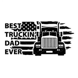 Best Truckin Dad Ever SVG, PNG, PDF, fathers day png, best dad png, trucker dad svg