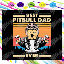 Best Pitbull Dad Ever Svg, Pitbull Love Svg, Dad Of A Pit, Dog Life Svg, Love My Dog Svg, Dog Lover Svg,Fathers Day Svg,