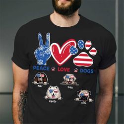 Personalized Peace, Love And Dogs T Shirt, Cute Dog 4th of July Shirt, Patriotic Shirt, Dog Lover America Shirt, Gift Fo