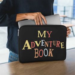 My Adventure Book Laptop Sleeve -laptop case macbook air,MacBook Air case,MacBook Pro case,aesthetic laptop sleeve,book