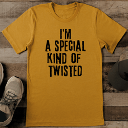 i'm a special kind of twisted tee