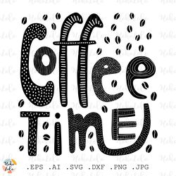 Coffee Time Svg, Lettering Svg, Svg Cricut, Coffee Time Clipart Png, Stencil Template Dxf, Linocut Print