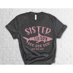 sister shark shirt, girl sister shark, doo doo doo, birthday shark shirt, sister shirt, gift for sister, gift for her,pr