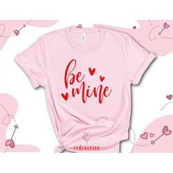 Be Mine Valentine Shirt, Couple Matching Tee For Valentine, Funny Graphics Tee Gift For Her, Gift Shirt For Valentine