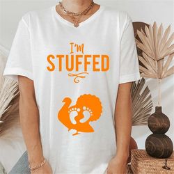 I Am Stuffed Shirt, Fall Maternity T-Shirt, Thanksgiving Maternity Tee, Thankful Pregnancy Gift, Mommy To Be Shirt, Hall