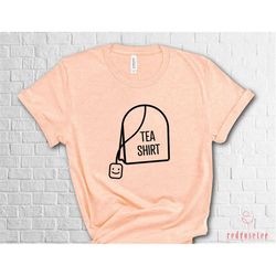 its a tea shirt, tea shirt, tea lover shirt, tea addict shirt, funny tshirt with sayings, tea lover gift, hipster t shir