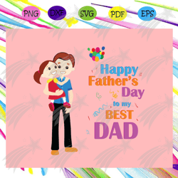 Happy fathers day svg, to my best dad svg, fathers day svg, fathers day gift, gift for papa, fathers day lover, fathers