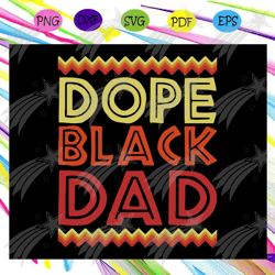 Dope Black Dad shirt, Proud Black Father Svg, Fathers Day Svg, Black Father Svg, Fathers Day Svg, Fathers Day Svg, Fathe