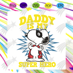 Peanuts Snoopy Daddy Is My Super Hero Svg, Fathers Day Svg, Snoopy Svg, Super Dad Svg, Daddy Svg, Fathers Svg, Happy Fat
