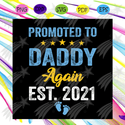 Promoted To Daddy Again Est 2023 Svg, Fathers Day Svg, Daddy 2023 Svg, Footprint Svg, Footage Svg, Best Father Svg, Happ