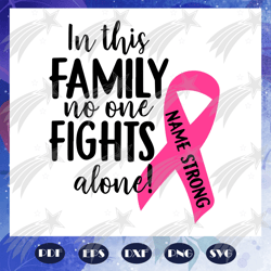 In this family no one fights alone, trending svg, family svg, family gift, mother gift, father gift, mothers day, father