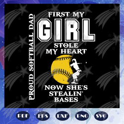First My Girl Stole My Heart Now She is Stealing Bases Svg, Proud Softball Dad Svg, Fathers Day Svg, Sports Svg, Softbal