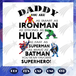 Daddy you are iron man hulk superman batman superhero svg, Fathers day svg, father svg, fathers day gift, gift for papa,