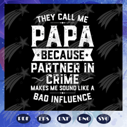 They call me papa because partner in crime svg, papa svg, papa life, father svg, daddy svg, father gift, father shirt, f