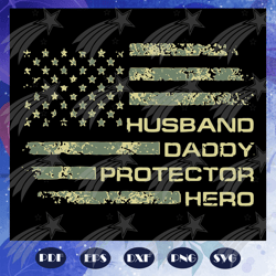 Husband daddy protector hero svg, fathers days svg, fathers day flag svg, fathers day gift, dad life svg, gift for dad s
