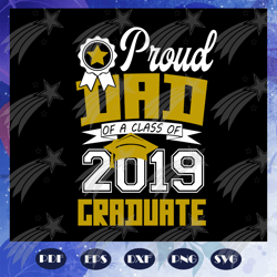 Proud dad of a class of 2019 graduate, fathers day svg, papa svg, father svg, fathers day gift, gift for papa, fathers d