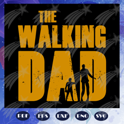 The walking dad svg, fathers day svg, father svg, fathers day gift, gift for papa, fathers day lover, fathers day lover
