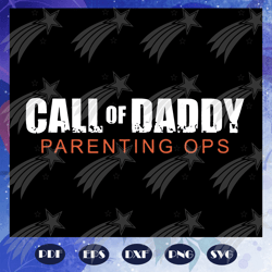 Call of daddy parenting ops svg, fathers day svg, fathers day gift, gift for papa, fathers day lover, fathers day lover