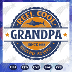 Reel cool grandpa since 1959 svg, Fathers day svg, father svg, fathers day gift, gift for papa, fathers day lover, fathe