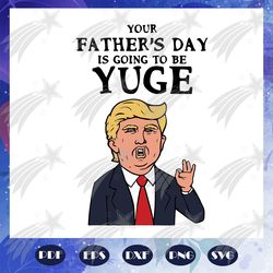 Your Fathers Day Is Going To Be Yude Svg, Trump Fathers Day Svg, Happy Fathers Day 2020 Svg, Fathers Day 2020 Svg, Fathe