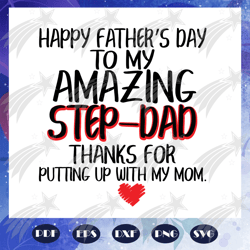 Happy fathers day to my amazy step dad svg, step dad svg, fathers day svg, fathers day gift, dad life svg, gift for dad
