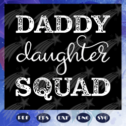 Daddy daughter squad svg, fathers day gift, gift for man, gift for dad svg, grandpa life, family, family life svg, daugh