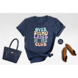 Overstimulated Moms Club Shirt, Cute Retro Shirt for Moms, Girly Shirt, Anxiety Moms, Cool Mom Club, Mommy Tee, Mama Shi