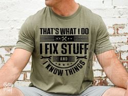 thats what i do i fix stuff and i know things svg png,  fathers day svg, funny dad sv