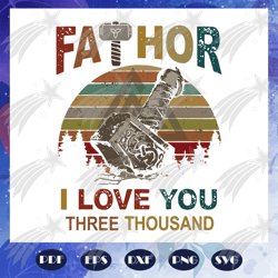 Fathor I love you three thousand svg, fathers day svg, fathers day gift, gift for papa, fathers day lover, fathers day l