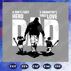 A sons first hero, a daughters first love, fathers day svg, papa svg, father svg, dad svg, daddy svg, poppop svg, For Si