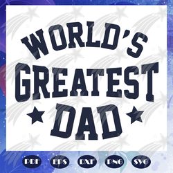 Worlds greatest dad svg, father svg, fathers day gift, gift for papa, fathers day lover, fathers day lover gift, dad lif