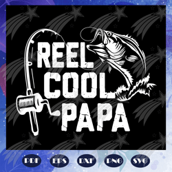 Reel cool papa svg, papa svg, daddy svg, fathers day svg, father svg, fathers day gift, gift for papa, fathers day lover