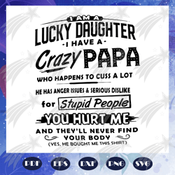 I am a lucky daughter I have a crazy papa svg, papa svg, fathers day svg, papa gift, papa lover svg, fathers day gift, f