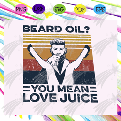 Beard Oil You Mean Love Juice Vintage Svg, Love Juice Vintage, Fathers Day Svg, Fathers Day Gift, Gift For Papa, Hooker