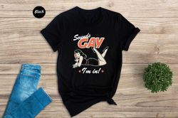 Sounds Gay I'm In Shirt, Lesbian Shirt, Funny Gay Shirt, Love is Love Shirt, Lgbt Pride Shirt, Pride Month Gift, Lgbt P