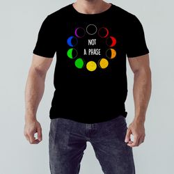 Not a Phase Rainbow Pride 2023 shirt, Unisex Clothing, Shirt for Men Women, Graphic Design, Unisex Shirt