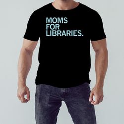 Moms for libraries shirt, Unisex Clothing, Shirt for Men Women, Graphic Design, Unisex Shirt