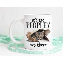 It's too peopley mug, cat mug, cat lover gift, tabby cat, cat art, cat in bag, its too peopley out there, dishwasher saf