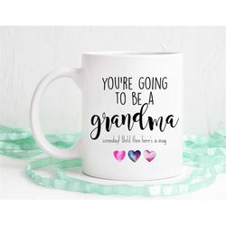 You're going to be a grandma, Someday! Until then here's a mug, gift for Mom, gift for Dad, funny coffee mug, dishwasher