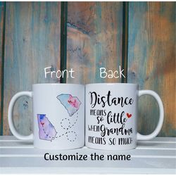 Distance means so little when Grandma means so much, long distance mug, custom name mug, state to state mug, going away