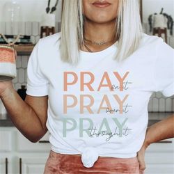 Pray On It Shirt, Pray Over It Shirt, Inspirational Bible Verse Shirt, Christian Gifts For Women, Religious Christian  S