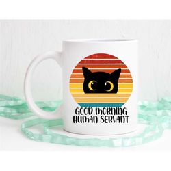 Good morning human servant, cat mug, cat lover gift, black cat, retro cat, vintage cat, funny coffee mug, dishwasher saf