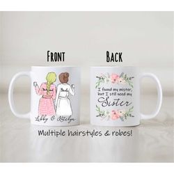 I found my mister but I still need my sister, custom Bridesmaid mug, personalized bridesmaid proposal gift, wedding mug,